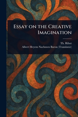 Essay on the Creative Imagination 1023141779 Book Cover