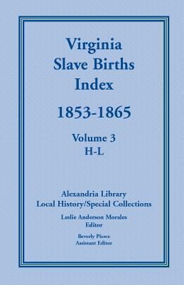 Virginia Slave Births Index, 1853-1865, Volume ... 0788443348 Book Cover