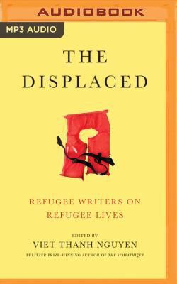 The Displaced: Refugee Writers on Refugee Lives 1543698883 Book Cover
