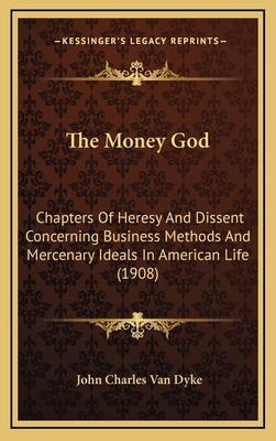 The Money God: Chapters Of Heresy And Dissent C... 1165624281 Book Cover