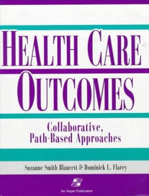 Health Care Outcomes: Collaborative, Path-Based... 0834211378 Book Cover