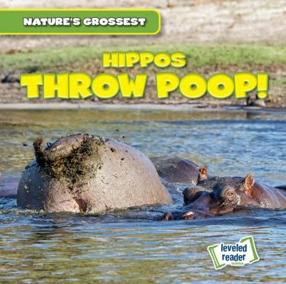 Hippos Throw Poop! 153828572X Book Cover