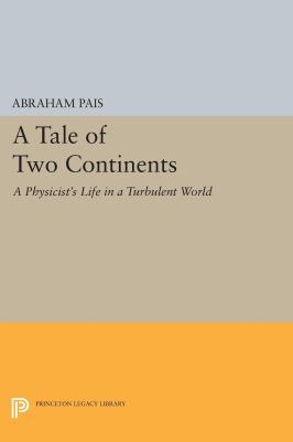 A Tale of Two Continents: A Physicist's Life in... 069160049X Book Cover