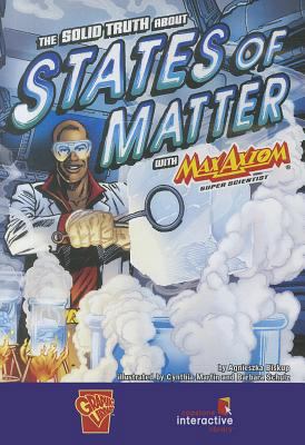 The Solid Truth about States of Matter with Max... 1429637005 Book Cover