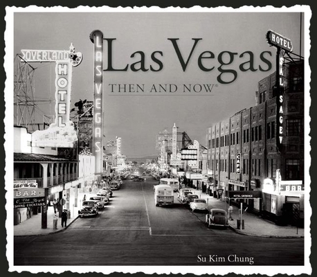 Las Vegas, Then & Now 1607105829 Book Cover