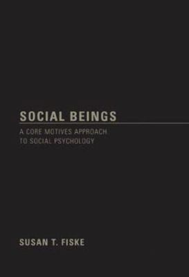 Social Beings: Core Motives in Social Psychology 0471145297 Book Cover