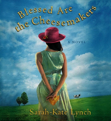 Blessed Are the Cheesemakers 1565117530 Book Cover