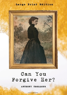 Can You Forgive Her?: Large Print Edition [Large Print] 2384555731 Book Cover