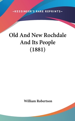 Old And New Rochdale And Its People (1881) 1120839815 Book Cover