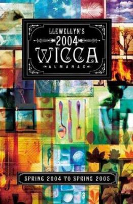 Llewellyn's 2004 Wicca Almanac: Spring 2004 to ... 0738703079 Book Cover