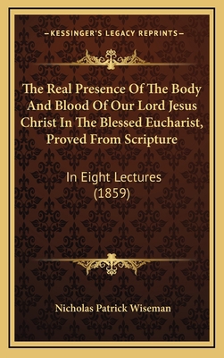 The Real Presence Of The Body And Blood Of Our ... 1165852306 Book Cover