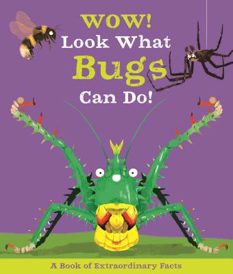 Wow! Look What Bugs Can Do! 0753475154 Book Cover