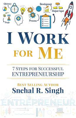 I Work for Me: 7 Steps for Successful Entrepren... 1096856298 Book Cover