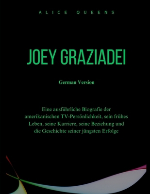 Joey Graziadei: Eine ausführliche Biografie der... [German] B0DPC1B8B2 Book Cover