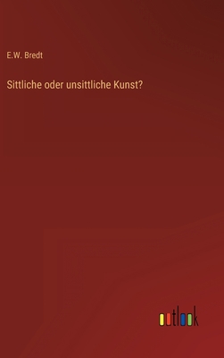Sittliche oder unsittliche Kunst? [German] 3368276557 Book Cover