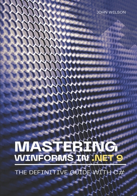 Mastering WinForms in .NET 9: The Definitive Gu... B0F6K7X9BW Book Cover