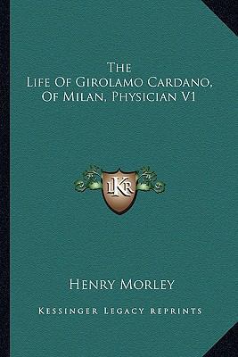 The Life Of Girolamo Cardano, Of Milan, Physici... 1162981091 Book Cover