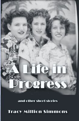 A Life in Progress and Other Short Stories 0996680136 Book Cover