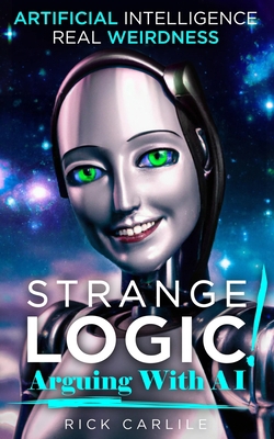 Strange Logic!: Arguing with AI 1949117308 Book Cover
