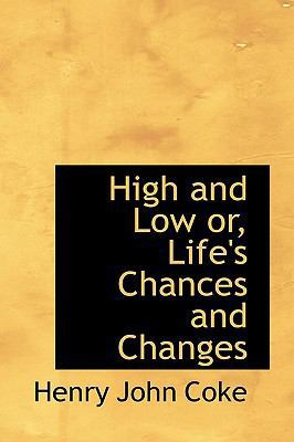 High and Low Or, Life's Chances and Changes 1116377616 Book Cover