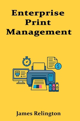 Enterprise Print Management: Queues, Drivers, a... B0FGDBM3XG Book Cover