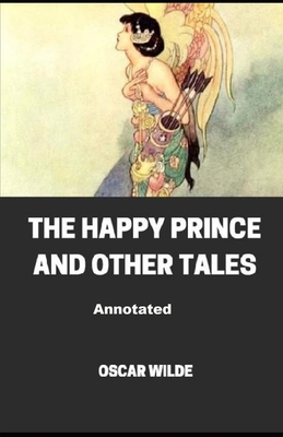 The Happy Prince and Other Tales Annotated B09CRW3917 Book Cover