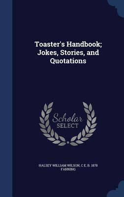 Toaster's Handbook; Jokes, Stories, and Quotations 1340203812 Book Cover