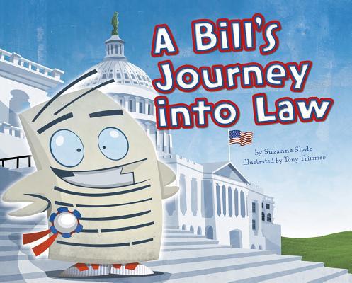 A Bill's Journey Into Law 1404868313 Book Cover