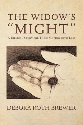 The Widow's "Might": A Biblical Study for Those... 1796070165 Book Cover