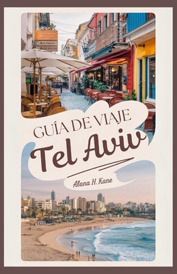 Guía de Viaje Tel Aviv [Spanish] B0DK44NNW7 Book Cover
