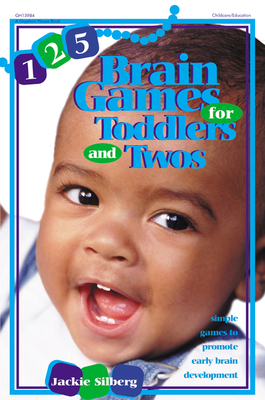 125 Brain Games for Toddlers and Twos: Simple G... 0876592051 Book Cover