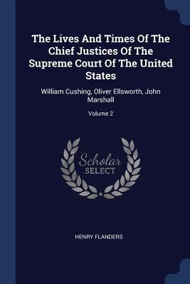 The Lives And Times Of The Chief Justices Of Th... 1376977346 Book Cover