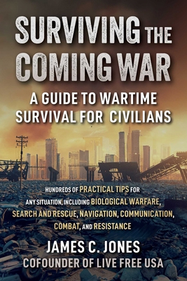 Surviving the Coming War: A Guide to Wartime Su... 1510780734 Book Cover