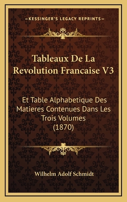 Tableaux De La Revolution Francaise V3: Et Tabl... [French] 1167982533 Book Cover