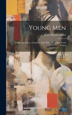 Young Men: Faults and Ideals. a Familiar Talk, ... 1019928395 Book Cover