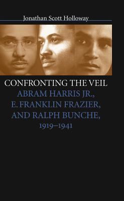 Confronting the Veil: Abram Harris Jr., E. Fran... 0807826782 Book Cover