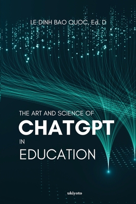 The Art and Science of ChatGPT in Education 935846240X Book Cover