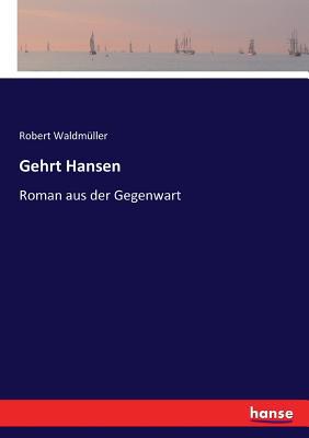 Gehrt Hansen: Roman aus der Gegenwart [German] 3744614956 Book Cover