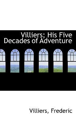 Villiers; His Five Decades of Adventure 1113528990 Book Cover