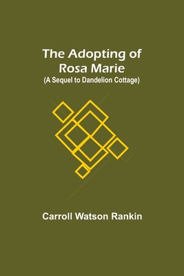 The Adopting of Rosa Marie; (A Sequel to Dandel... 9354599575 Book Cover