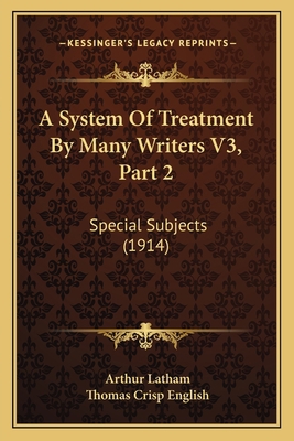 A System Of Treatment By Many Writers V3, Part ... 1168157226 Book Cover