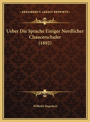 Ueber Die Sprache Einiger Nordlicher Chaucersch... [German] 1169597939 Book Cover
