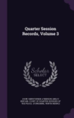 Quarter Session Records, Volume 3 1358352674 Book Cover