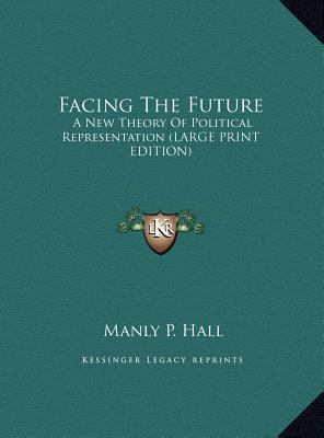 Facing the Future: A New Theory of Political Re... [Large Print] 1169894410 Book Cover
