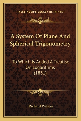 A System Of Plane And Spherical Trigonometry: T... 1164552880 Book Cover