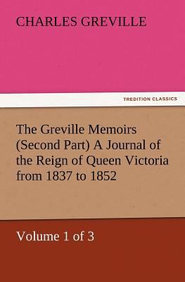 The Greville Memoirs (Second Part) a Journal of... 3847226037 Book Cover