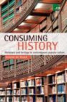 Consuming History: Historians and Heritage in C... 0415399459 Book Cover