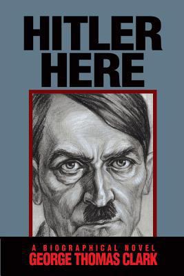 Hitler Here 0991062388 Book Cover