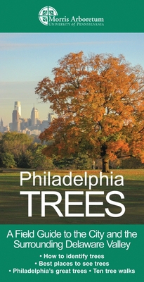 Philadelphia Trees: A Field Guide to the City a... 0231152493 Book Cover