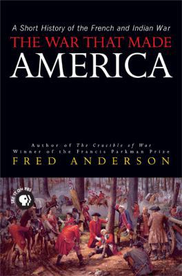 The War That Made America: A Short History of t... B000GUJHGM Book Cover
